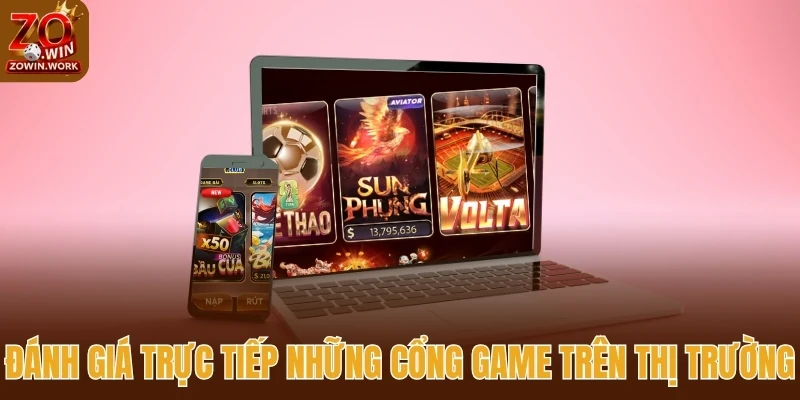 Đánh giá trực tiếp những cổng game trên thị trường